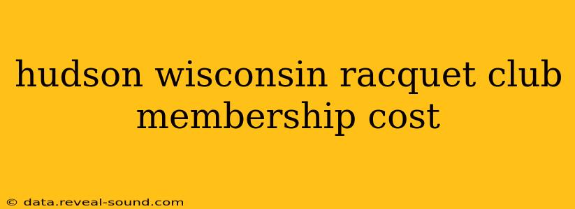 hudson wisconsin racquet club membership cost