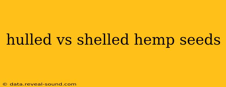 hulled vs shelled hemp seeds