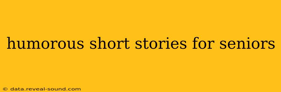 humorous short stories for seniors