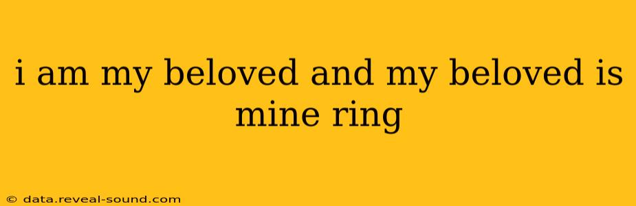 i am my beloved and my beloved is mine ring
