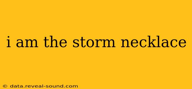 i am the storm necklace