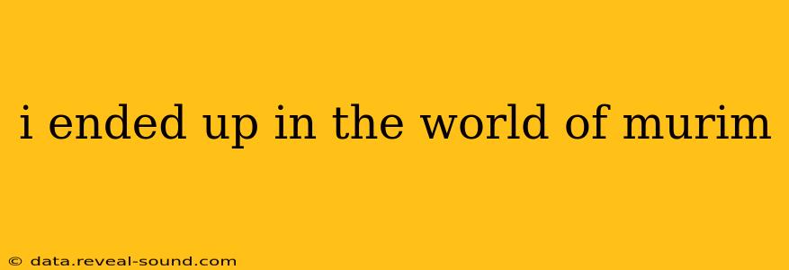 i ended up in the world of murim