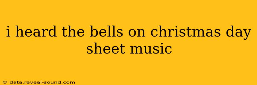 i heard the bells on christmas day sheet music