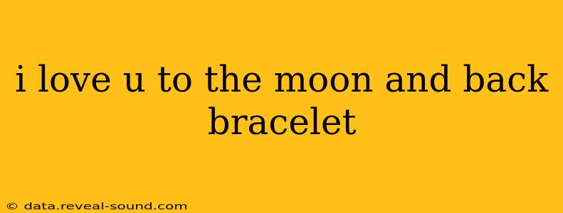 i love u to the moon and back bracelet