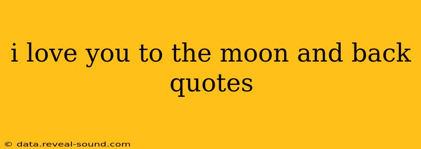 i love you to the moon and back quotes