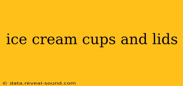 ice cream cups and lids