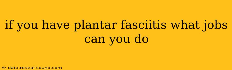 if you have plantar fasciitis what jobs can you do