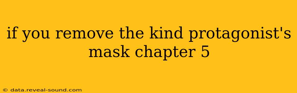 if you remove the kind protagonist's mask chapter 5