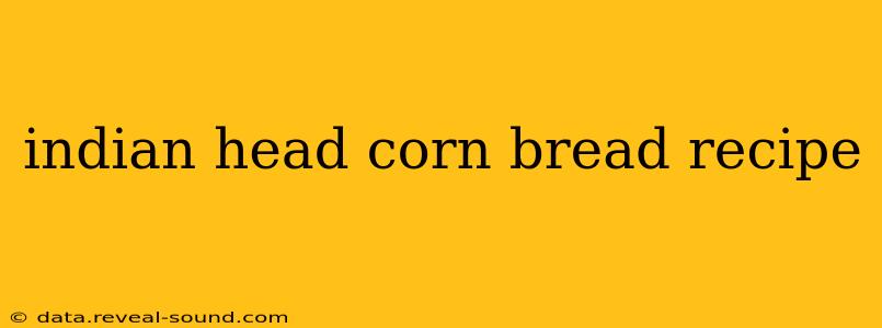 indian head corn bread recipe
