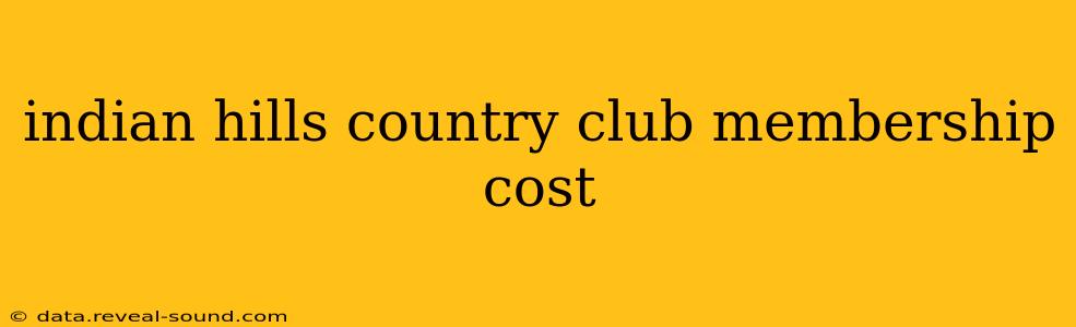 indian hills country club membership cost