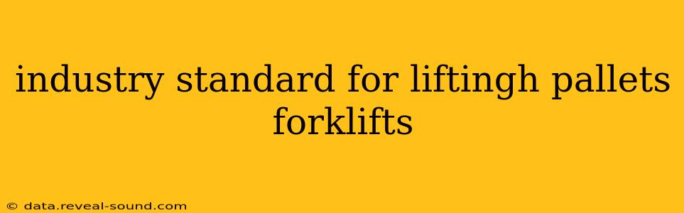 industry standard for liftingh pallets forklifts