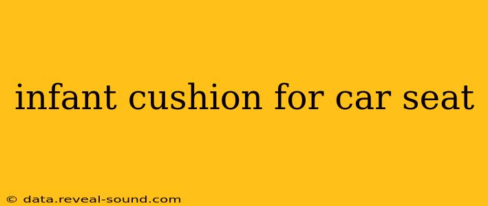infant cushion for car seat