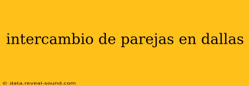 intercambio de parejas en dallas