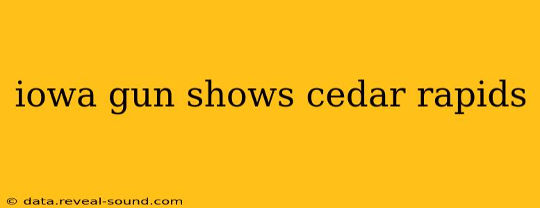 iowa gun shows cedar rapids