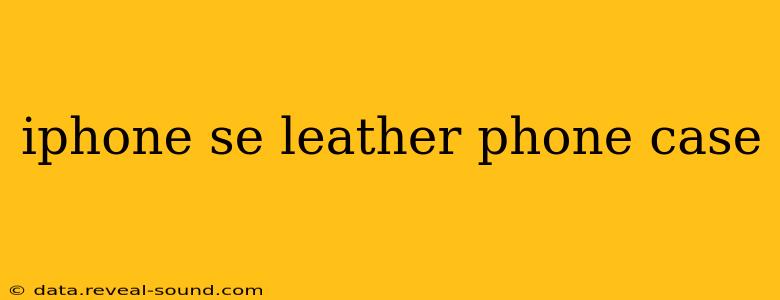 iphone se leather phone case