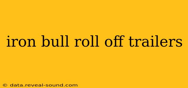 iron bull roll off trailers