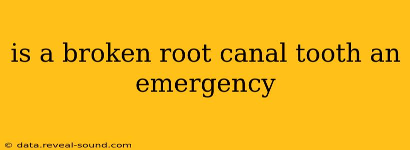 is a broken root canal tooth an emergency