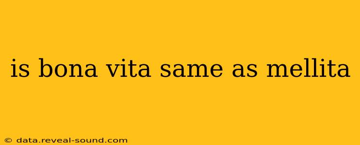 is bona vita same as mellita
