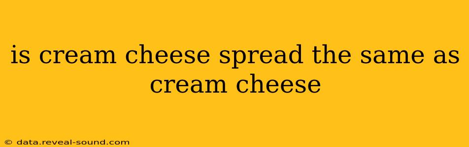 is cream cheese spread the same as cream cheese