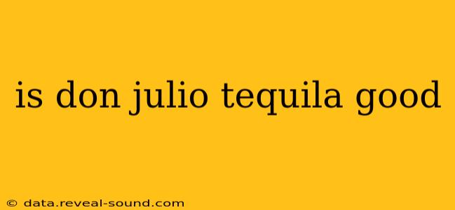 is don julio tequila good