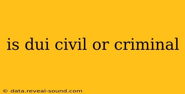 is dui civil or criminal