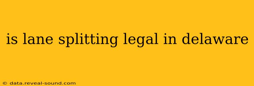 is lane splitting legal in delaware