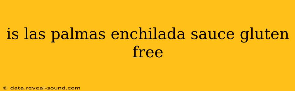 is las palmas enchilada sauce gluten free