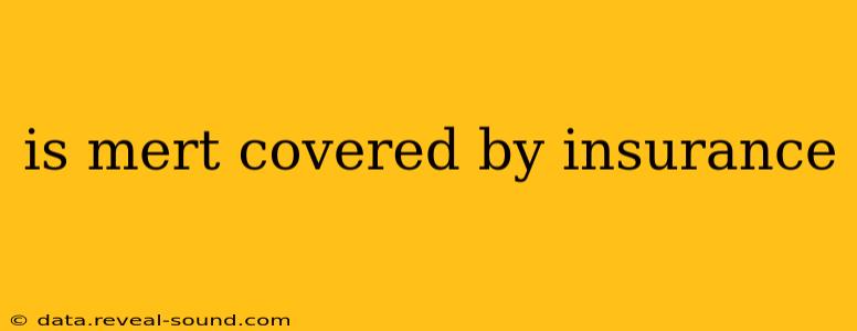 is mert covered by insurance
