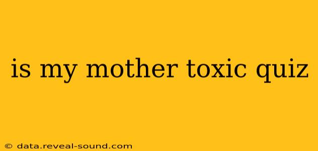 is my mother toxic quiz