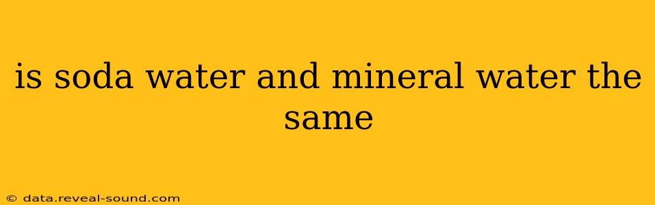 is soda water and mineral water the same
