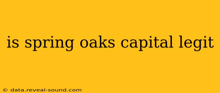 is spring oaks capital legit