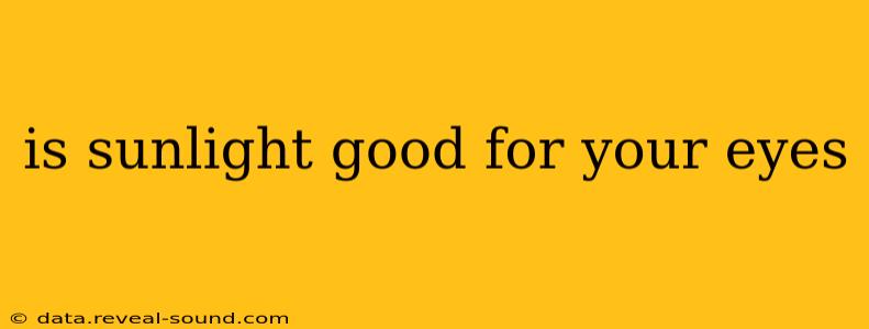 is sunlight good for your eyes
