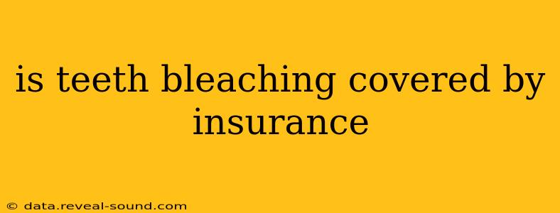 is teeth bleaching covered by insurance