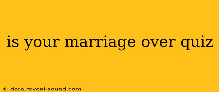 is your marriage over quiz