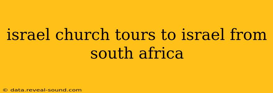 israel church tours to israel from south africa