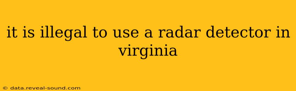 it is illegal to use a radar detector in virginia