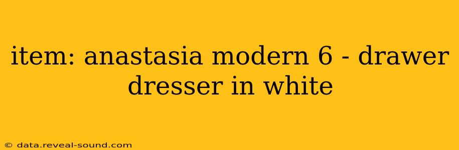 item: anastasia modern 6 - drawer dresser in white