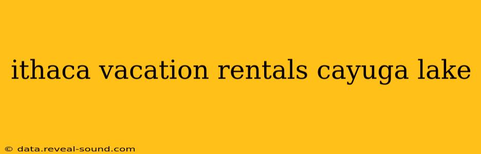 ithaca vacation rentals cayuga lake