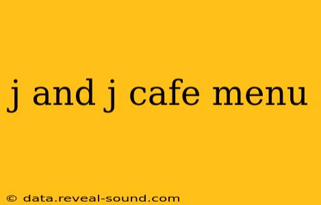 j and j cafe menu
