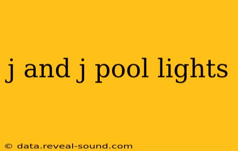 j and j pool lights