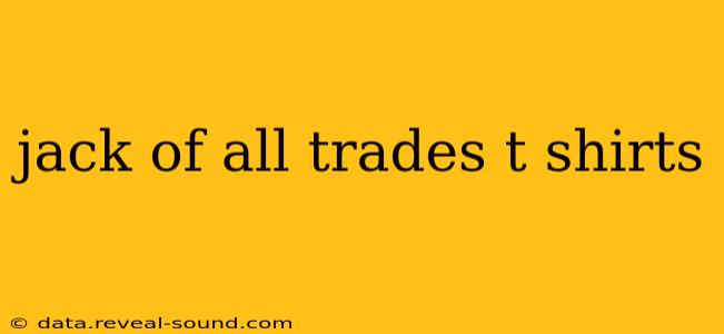 jack of all trades t shirts