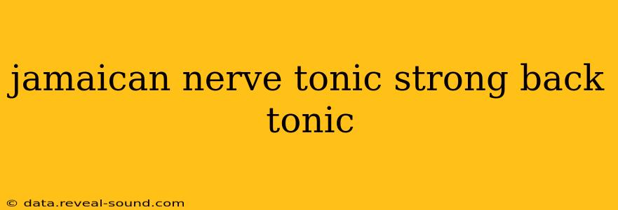 jamaican nerve tonic strong back tonic