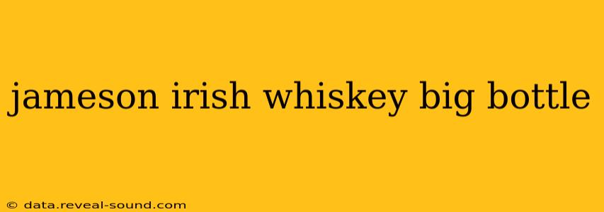 jameson irish whiskey big bottle