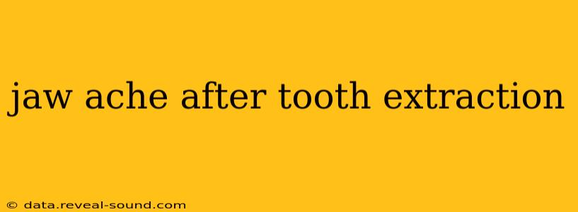jaw ache after tooth extraction