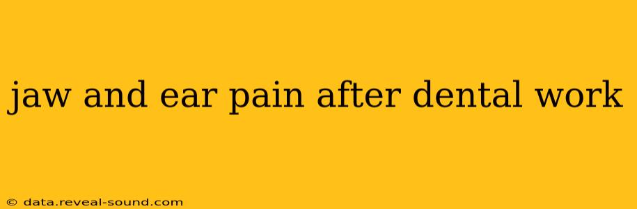 jaw and ear pain after dental work