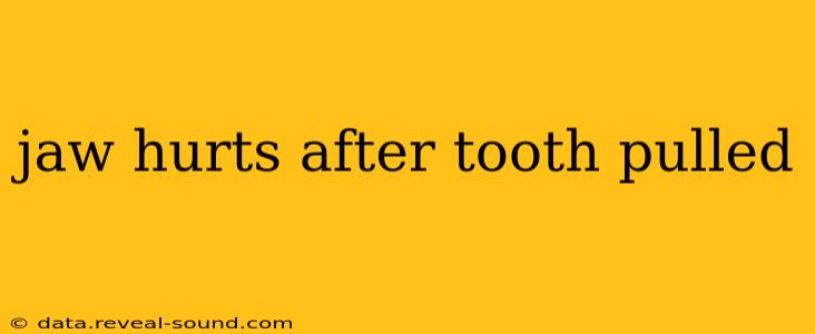 jaw hurts after tooth pulled