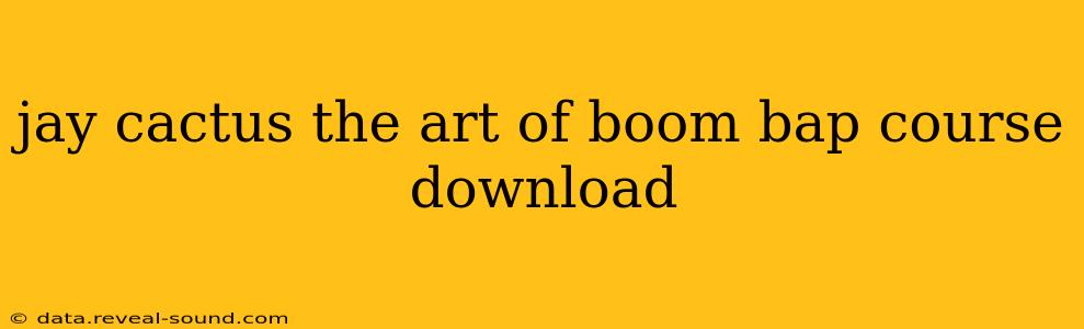 jay cactus the art of boom bap course download