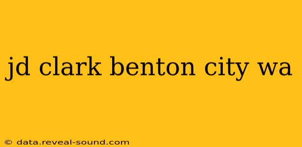 jd clark benton city wa