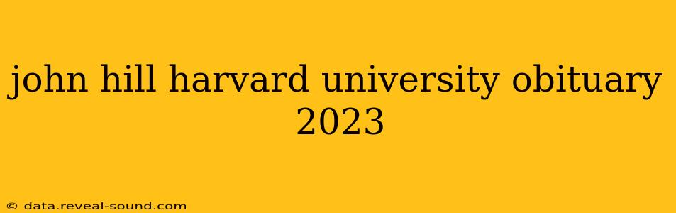 john hill harvard university obituary 2023
