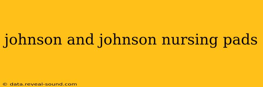 johnson and johnson nursing pads